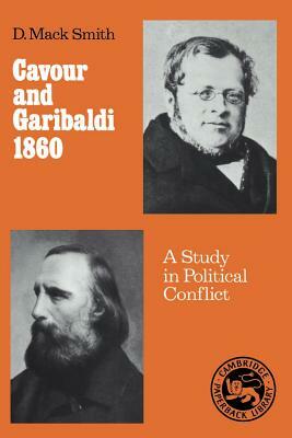 Cavour and Garibaldi 1860: A Study in Political Conflict by Denis Mack Smith