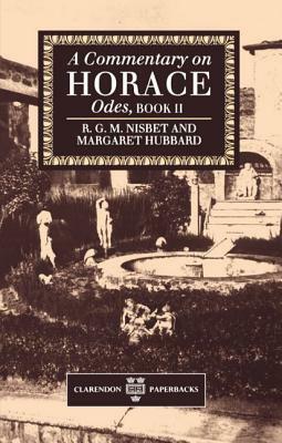 A Commentary on Horace: Odes, Book II by Margaret Hubbard, R. G. M. Nisbet