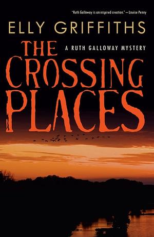 The Crossing Places by Elly Griffiths