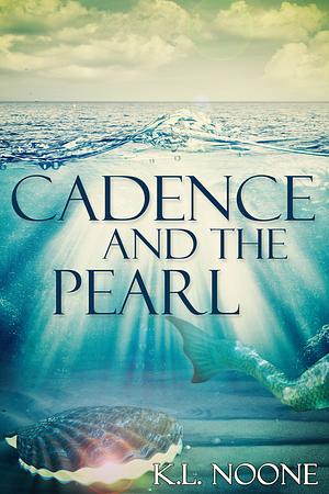 Cadence and the Pearl by K.L. Noone