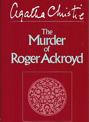 The Murder of Roger Ackroyd by Agatha Christie