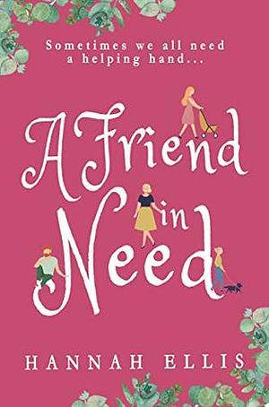 A Friend in Need by Hannah Ellis