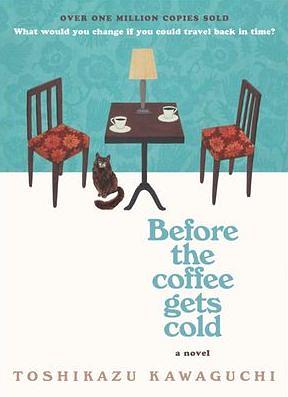 Before the Coffee Gets Cold by Toshikazu Kawaguchi