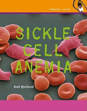 Sickle Cell Anemia by Ruth Bjorklund