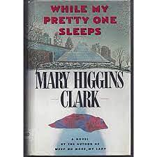 While My Pretty One Sleeps: A Novel by Mary Higgins Clark
