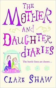 The Mother And Daughter Diaries by Clare Shaw