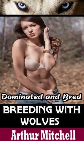 Breeding With Wolves: Dominated and Bred by Arthur Mitchell