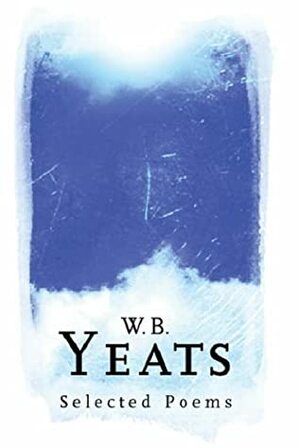 Selected Poems by W.B. Yeats, John Kelly