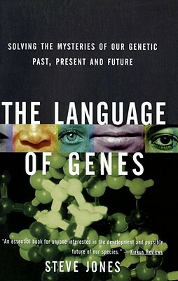 The Language of Genes: Solving the Mysteries of Our Genetic Past, Present and Future by Steve Jones