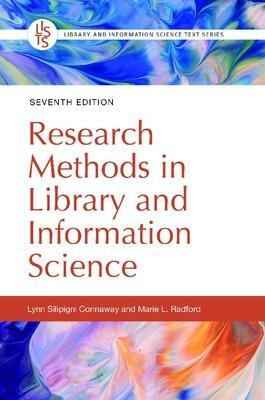 Research Methods in Library and Information Science, 7th Edition by Marie L. Radford, Lynn Silipigni Connaway