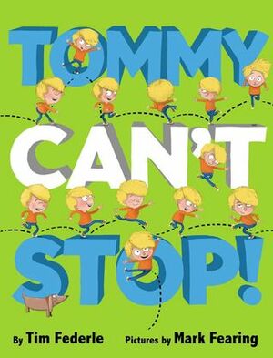 Tommy Can't Stop! by Tim Federle, Mark Fearing