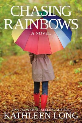 Chasing Rainbows by Kathleen Long