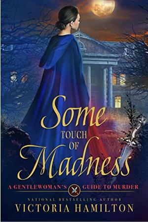 Some Touch of Madness by Victoria Hamilton, Victoria Hamilton