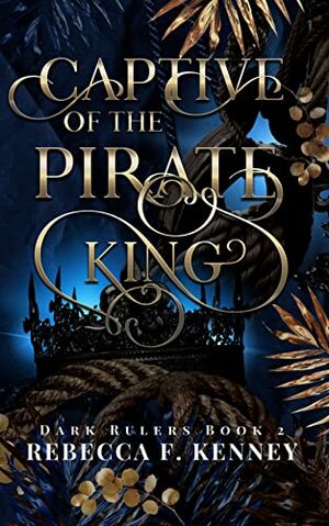 Captive of the Pirate King by Rebecca F. Kenney