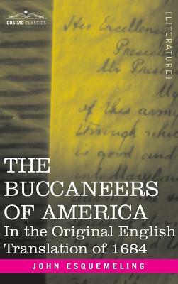 The Buccaneers of America: In the Original English Translation of 1684 by John Esquemeling