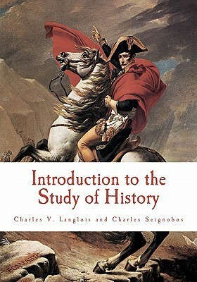 Introduction to the Study of History by Charles Seignobos, Charles Victor Langlois