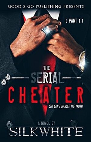 The Serial Cheater PT 1 by Silk White