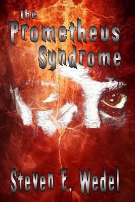The Prometheus Syndrome by Steven E. Wedel