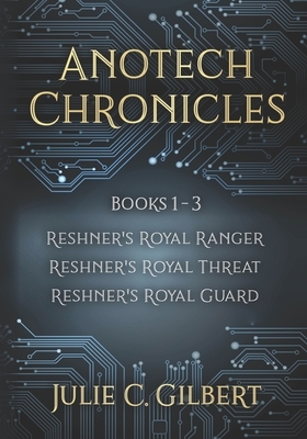 Anotech Chronicles Books 1-3 by Julie C. Gilbert