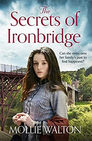 The Secrets of Ironbridge (Ironbridge Saga 2) by Rebecca Mascull, Mollie Walton