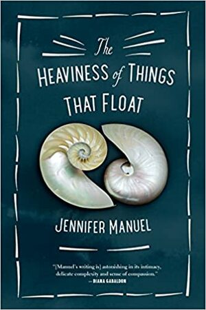 The Heaviness of Things That Float by Jennifer Manuel