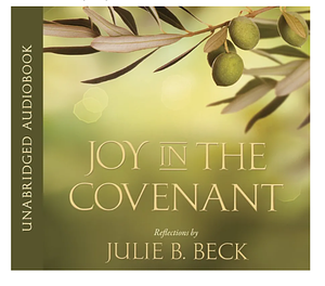 Joy in the Covenant by Julie Beck