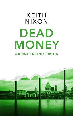 Dead Money: An Exhilarating and Page-Turning Crime Thriller by Keith Nixon