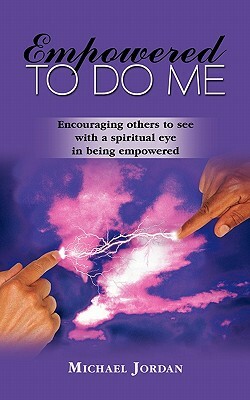 Empowered to Do Me: Encouraging Others to See with a Spiritual Eye in Being Empowered by Michael Jordan