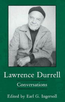 Lawrence Durrell: Conversations by Lawrence Durrell, Earl G. Ingersoll