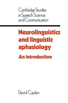 Neurolinguistics and Linguistic Aphasiology by David Caplan