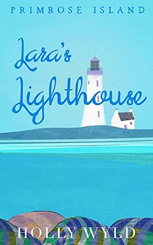 Lara's Lighthouse by Holly Wyld