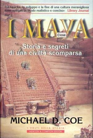 I Maya. Storia e segreti di una civiltà scomparsa by Michael D. Coe
