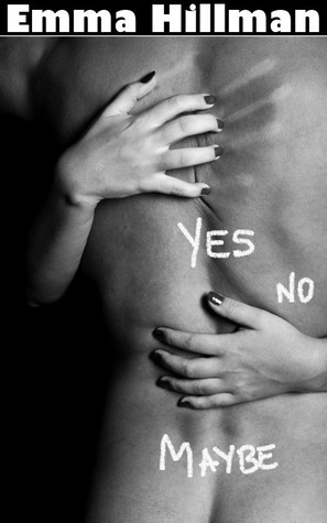 Yes, No, Maybe by Emma Hillman