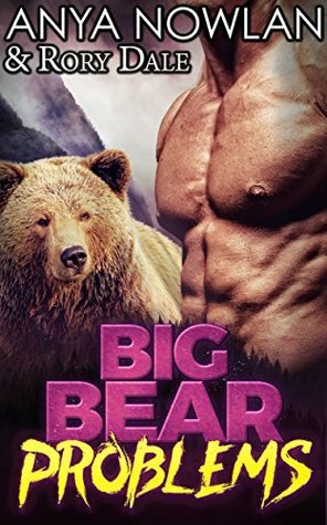 Big Bear Problems by Anya Nowlan, Rory Dale