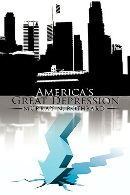 America's Great Depression by Murray N. Rothbard
