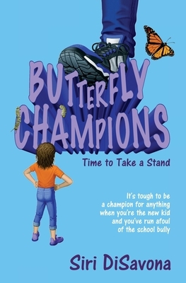 Butterfly Champions: Time to Take a Stand by Siri Disavona