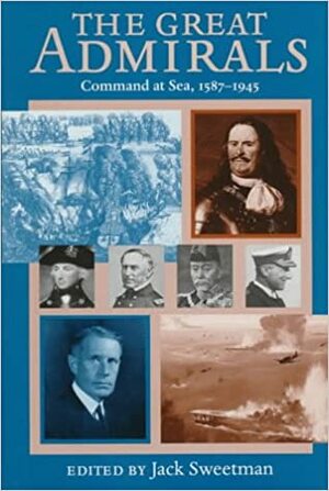 Great Admirals: Command at Sea, 1587-1945 by Jack Sweetman