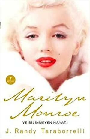 Marilyn Monroe ve Bilinmeyen Hayatı by J. Randy Taraborrelli