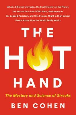 The Hot Hand: The Mystery and Science of Streaks by Ben Cohen