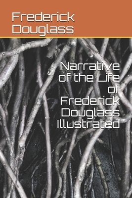 Narrative of the Life of Frederick Douglass Illustrated by Frederick Douglass