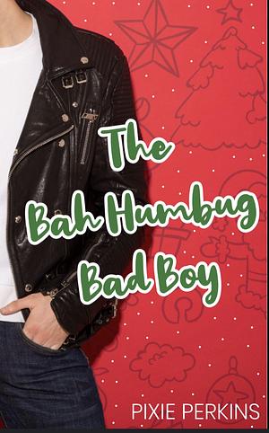 The Bah Humbug Bad Boy by Pixie Perkins