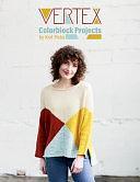 Vertex: Colorblock Projects by Claire Slade, Moon Eldridge, Mone Drager, Fabienne Gassmann, Griselda Zarate, Sandi Rosner, Emily Dormier, Shilo Weir, Holli Yeoh, Bridget J. Pupillo