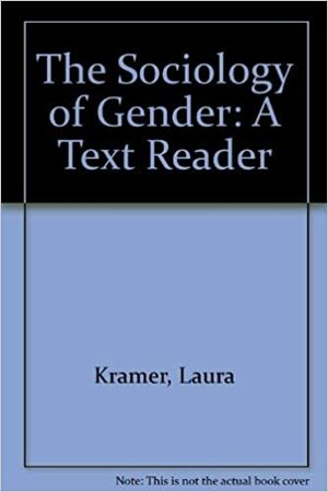 The Sociology of Gender: A Text-Reader by Laura Kramer