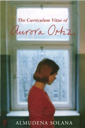The Curriculum Vitae of Aurora Ortiz by Almudena Solana