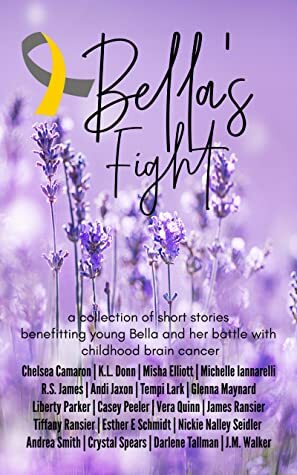 Bella's Fight Anthology by Tiffany Ransier, Esther E. Schmidt, J.M. Walker, K.L. Donn, Andrea Smith, Crystal Speak, Nickie Nalley Seidler, Darlene Tallman, Tempi Lark, Misha Elliott, Liberty Parker, Casey Peeler, Vera Quinn, Chelsea Camaron, R.S. James, Andi Jaxon, James Ransier, Glenna Maynard, Michelle Iannarelli
