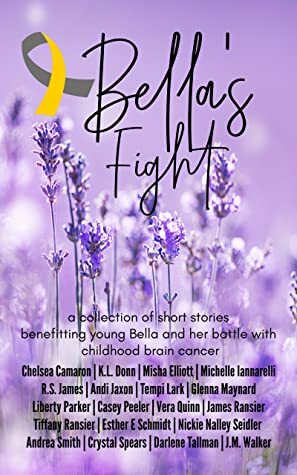 Bella's Fight Anthology by Tiffany Ransier, Esther E. Schmidt, K.L. Donn, Andrea Smith, Crystal Speak, Nickie Nalley Seidler, Darlene Tallman, Tempi Lark, Misha Elliott, Liberty Parker, Casey Peeler, Vera Quinn, Chelsea Camaron, J.M. Walker, R.S. James, Andi Jaxon, James Ransier, Glenna Maynard, Michelle Iannarelli