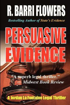 Persuasive Evidence: A Jordan La Fontaine Legal Thriller by R. Barri Flowers