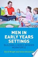 Men in Early Years Settings: Building a Mixed Gender Workforce by David Wright, Simon Brownhill