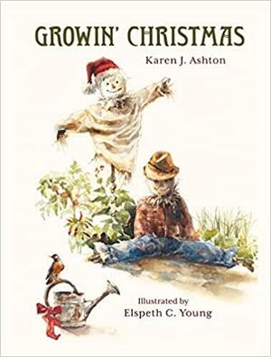 Growin' Christmas by Karen J. Ashton