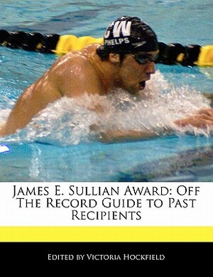 James E. Sullian Award: Off the Record Guide to Past Recipients by Victoria Hockfield